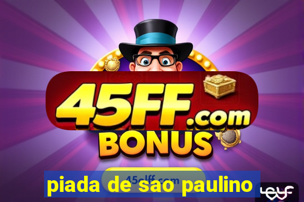 piada de sao paulino